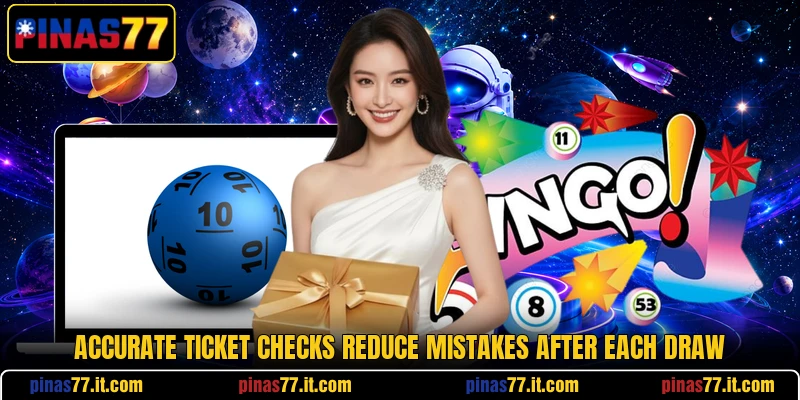 Accurate ticket checks reduce mistakes after each draw Accurate ticket checks reduce mistakes after each draw