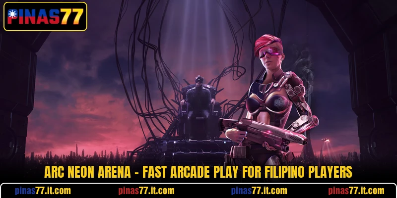 Arc Neon Arena - Fast Arcade Play For Filipino Players Arc Neon Arena - Fast Arcade Play For Filipino Players