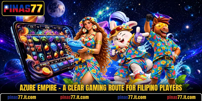 Azure Empire - A Clear Gaming Route For Filipino Players Azure Empire - A Clear Gaming Route For Filipino Players