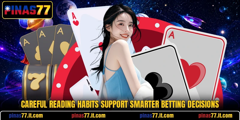 Careful reading habits support smarter betting decisions Careful reading habits support smarter betting decisions