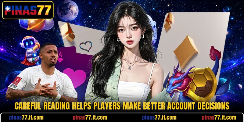 Careful reading helps players make better account decisions