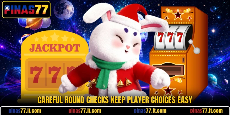 Careful round checks keep player choices easy Careful round checks keep player choices easy
