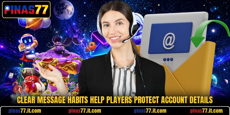 Clear message habits help players protect account details Clear message habits help players protect account details