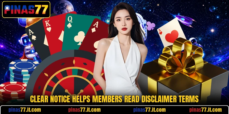 Clear notice helps members read disclaimer terms