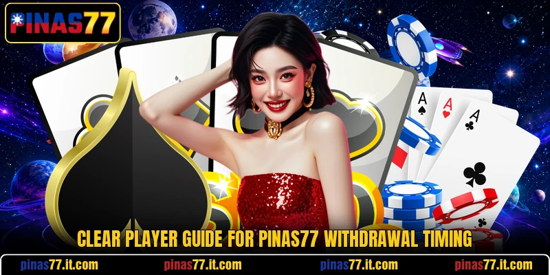 Clear player guide for pinas77 withdrawal timing Clear player guide for pinas77 withdrawal timing