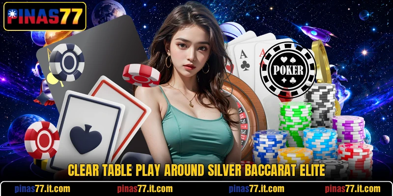 Clear table play around Silver Baccarat Elite Clear table play around Silver Baccarat Elite