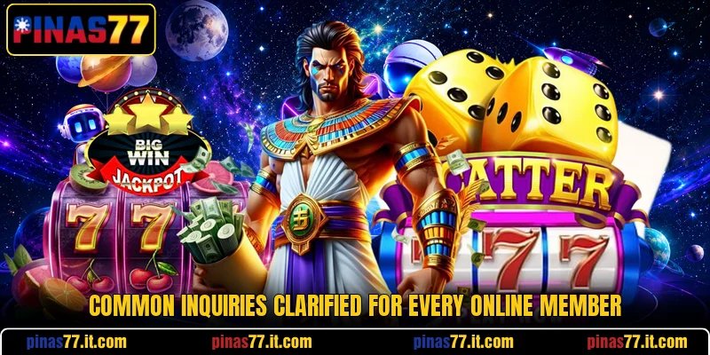 Common inquiries clarified for every online member Common inquiries clarified for every online member
