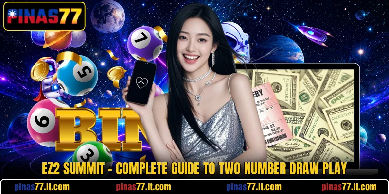 EZ2 Summit - Complete Guide To Two Number Draw Play EZ2 Summit - Complete Guide To Two Number Draw Play