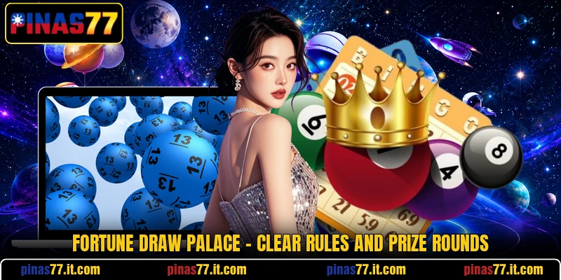 Fortune Draw Palace - Clear Rules And Prize Rounds Fortune Draw Palace - Clear Rules And Prize Rounds