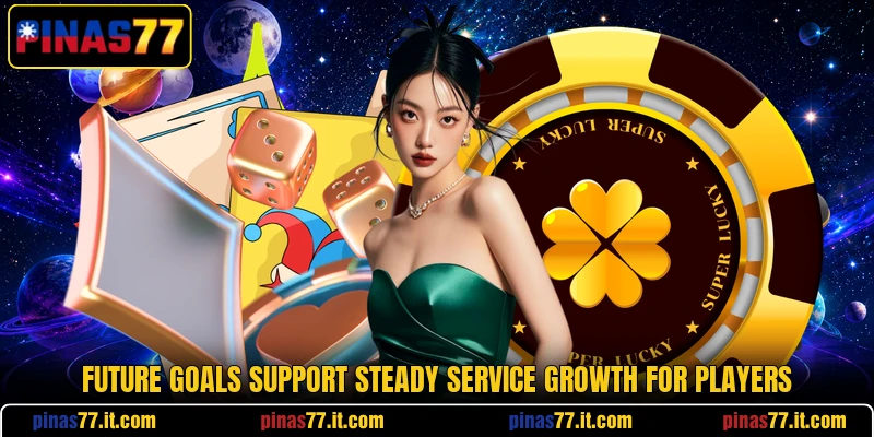 Future goals support steady service growth for players