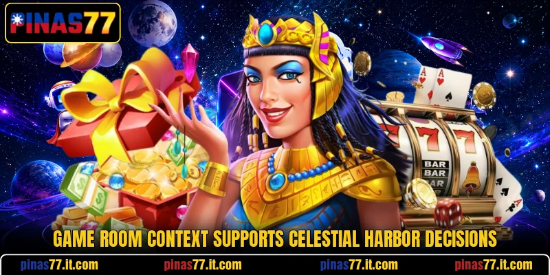 Game room context supports Celestial Harbor decisions Game room context supports Celestial Harbor decisions