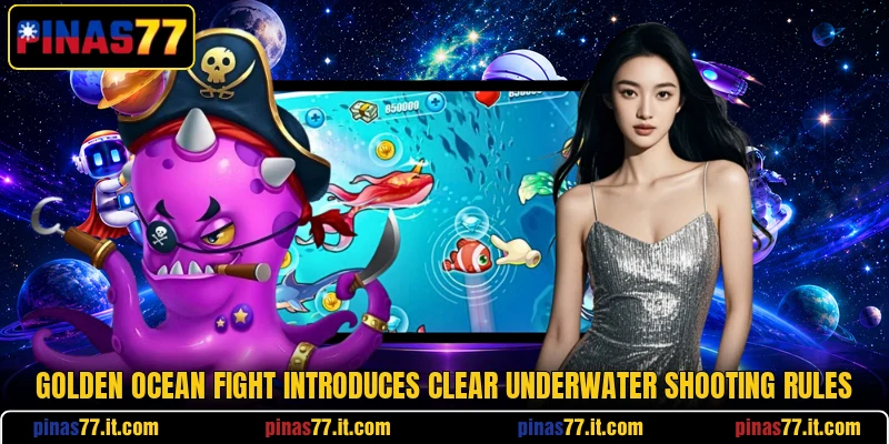 Golden Ocean Fight introduces clear underwater shooting rules Golden Ocean Fight introduces clear underwater shooting rules