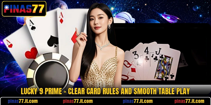 Lucky 9 Prime - Clear Card Rules And Smooth Table Play Lucky 9 Prime - Clear Card Rules And Smooth Table Play