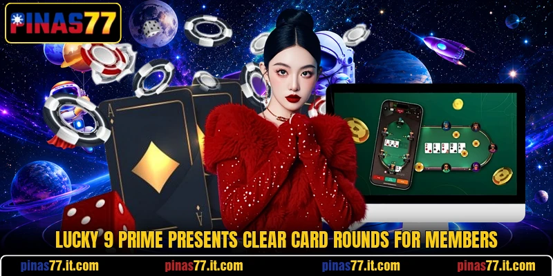 Lucky 9 Prime presents clear card rounds for members Lucky 9 Prime presents clear card rounds for members