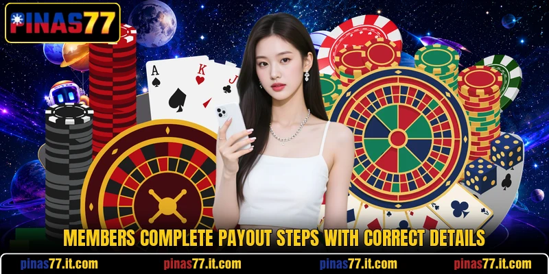 Members complete payout steps with correct details Members complete payout steps with correct details
