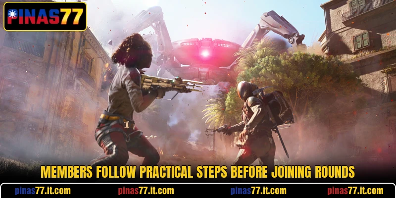 Members follow practical steps before joining rounds Members follow practical steps before joining rounds