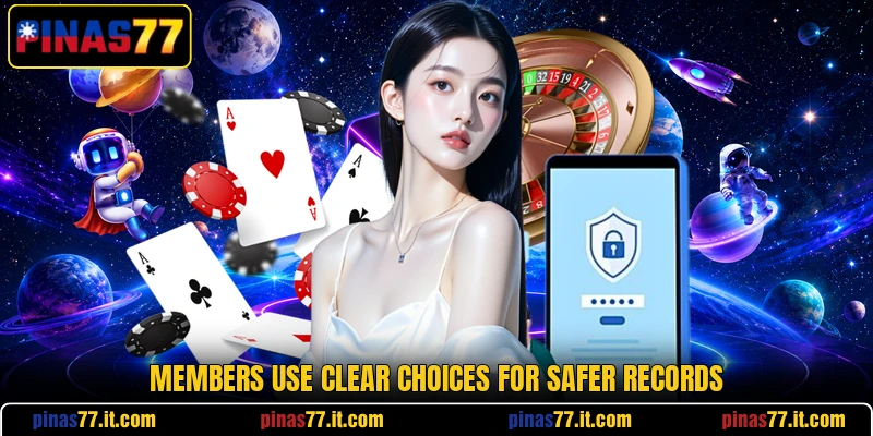 Members use clear choices for safer records Members use clear choices for safer records