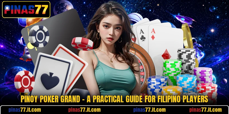 Pinoy Poker Grand - A Practical Guide For Filipino Players Pinoy Poker Grand - A Practical Guide For Filipino Players