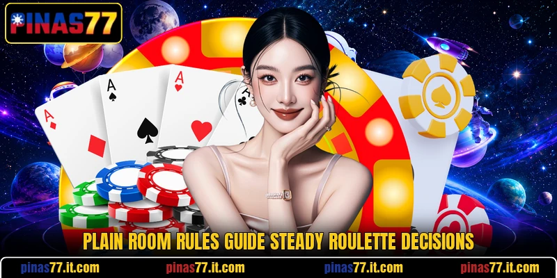 Plain room rules guide steady roulette decisions Plain room rules guide steady roulette decisions