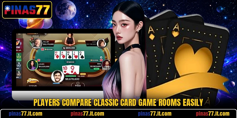 Players compare classic card game rooms easily Players compare classic card game rooms easily