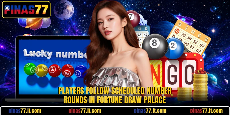 Players follow scheduled number rounds in Fortune Draw Palace Players follow scheduled number rounds in Fortune Draw Palace