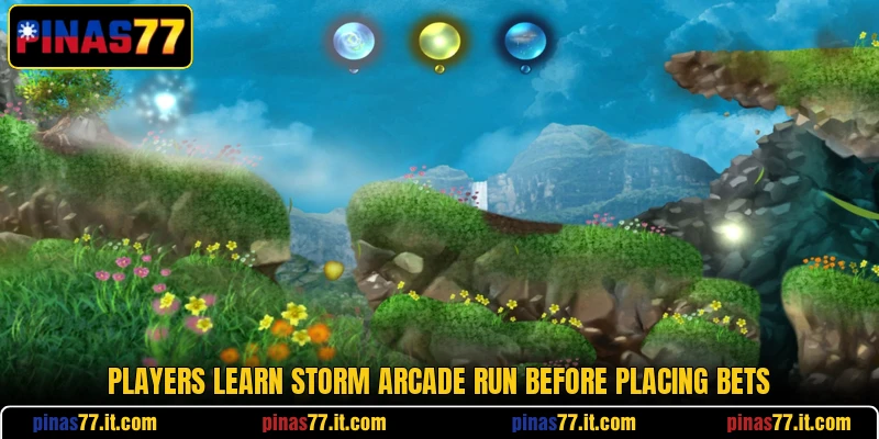 Players learn Storm Arcade Run before placing bets Players learn Storm Arcade Run before placing bets