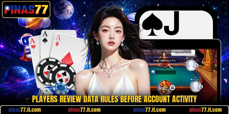 Players review data rules before account activity Players review data rules before account activity