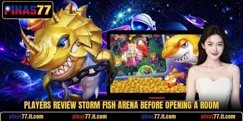 Players review Storm Fish Arena before opening a room Players review Storm Fish Arena before opening a room