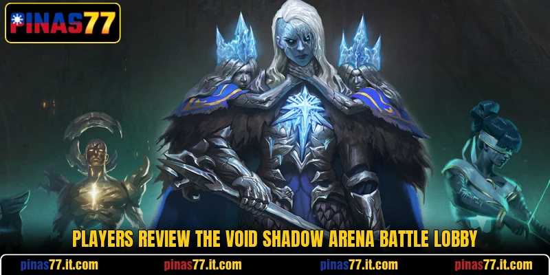 Players review the Void Shadow Arena battle lobby Players review the Void Shadow Arena battle lobby