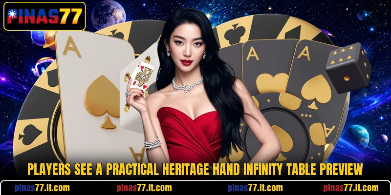 Players see a practical Heritage Hand Infinity table preview Players see a practical Heritage Hand Infinity table preview