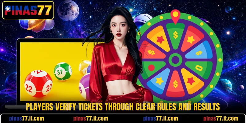 Players verify tickets through clear rules and results Players verify tickets through clear rules and results
