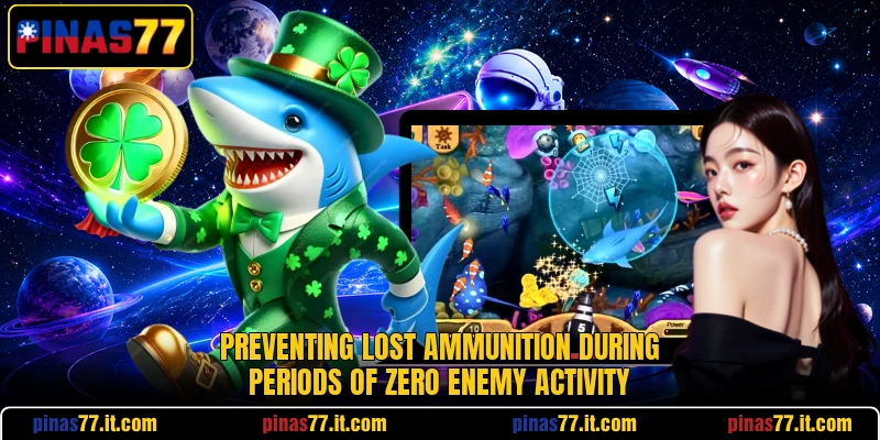 Preventing lost ammunition during periods of zero enemy activity Preventing lost ammunition during periods of zero enemy activity
