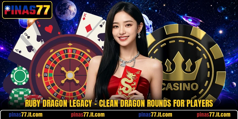 Ruby Dragon Legacy - Clean Dragon Rounds For Players Ruby Dragon Legacy - Clean Dragon Rounds For Players