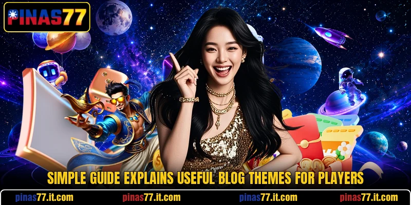 Simple guide explains useful blog themes for players Simple guide explains useful blog themes for players