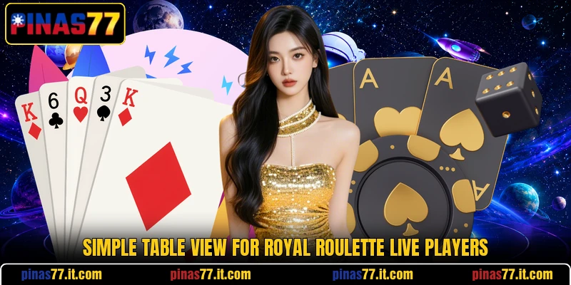 Simple table view for Royal Roulette Live players Simple table view for Royal Roulette Live players