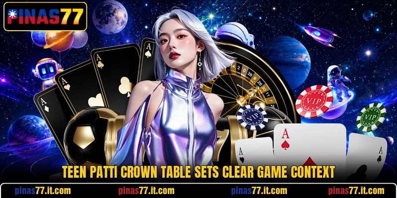 Teen Patti Crown table sets clear game context Teen Patti Crown table sets clear game context