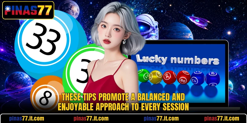 These tips promote a balanced and enjoyable approach to every session These tips promote a balanced and enjoyable approach to every session